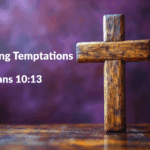 Overcoming Temptations - 1 Corinthians 10:13